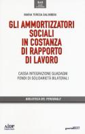 Gli ammortizzatori sociali in costanza di rapporto di lavoro. Cassa integrazione, guadagni, fondi di solidarietà bilaterali di M. Teresa Salimbeni edito da Guerini Next