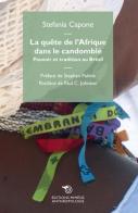 La quête de l'Afrique dans le candomblé. Pouvoir et tradition au Brésil di Stefania Capone edito da Éditions Mimésis