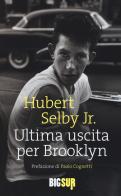 Ultima uscita per Brooklyn di Hubert jr. Selby edito da Sur
