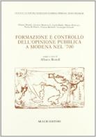 Formazione e controllo dell'opinione pubblica a Modena nel '700 di Albano Biondi edito da Mucchi Editore