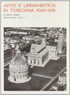 Arte e urbanistica in Toscana (1000-1315) (rist. anast.) di Enrico Guidoni edito da Bulzoni