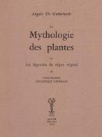 Mythologie des plantes ou les légéndes du règne végétal. Ediz. numerata di Angelo De Gubernatis edito da Arché