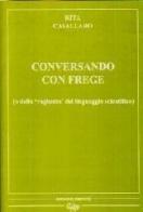 Conversando con Frege o della vaghezza del linguaggio scientifico di Rita Cavallaro edito da Bonanno