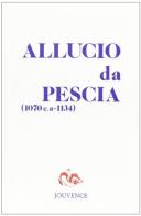 Allucio da Pescia (1070 ca. -1134). Religione e società a Lucca e in Valdinievole edito da Editoriale Jouvence