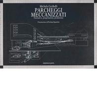 Parcheggi meccanizzati. Normative, progettazione, produzione di Michele Ceribelli edito da Kappa