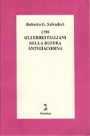1799: gli ebrei italiani nella bufera antigiacobina di Roberto G. Salvadori edito da La Giuntina