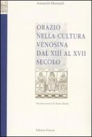 Orazio nella cultura venosina dal XIII al XVII secolo di Antonella Mattatelli edito da Osanna Edizioni