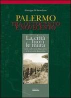 Palermo tra Ottocento e Novecento. Città fuori mura di Giuseppe Di Benedetto edito da Grafill