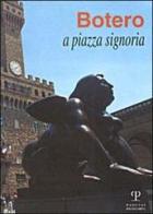 Botero a piazza Signoria. Catalogo della mostra (Firenze, 1999) edito da Polistampa