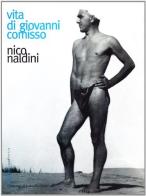 Vita di Giovanni Comisso di Nico Naldini edito da L'Ancora del Mediterraneo