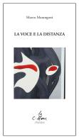 La voce e la distanza di Marco Marangoni edito da Stampa 2009