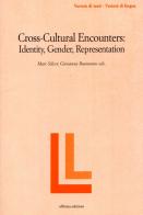 Cross-cultural encounters. Identity, gender, representation di Marc Silver, Giovanna Buonanno edito da Officina
