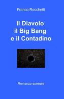 Il diavolo, il Big Bang, e il contadino di Franco Rocchetti edito da ilmiolibro self publishing