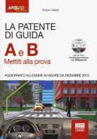 La patente di guida A e B. Mettiti alla prova. Con CD-ROM di Roberto Mastri edito da Apogeo Education