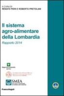 Il sistema agro-alimentare della Lombardia. Rapporto 2014 edito da Franco Angeli