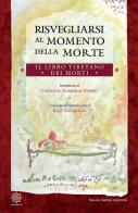 Risvegliarsi al momento della morte. Il libro tibetano dei morti edito da OM