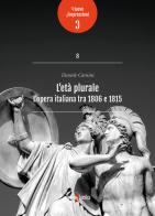L'età plurale. L'opera italiana tra 1806 e 1815 di Daniele Carnini edito da Neoclassica