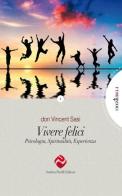 Vivere felici. Psicologia, spiritualità, esperienza di Vincent Sasi edito da Andrea Pacilli Editore