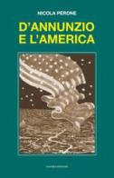 D'Annunzio e l'America di Nicola Perone edito da Ianieri