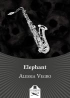 Elephant di Alessia Vegro edito da Les Flâneurs Edizioni