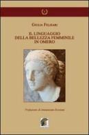 Il linguaggio della bellezza femminile in Omero di Giulia Felisari edito da Leonida