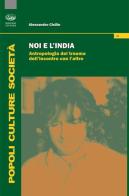 Noi e l'India. Antropologia del trauma dell'incontro con l'altro di Alessandro Cisilin edito da Bonanno