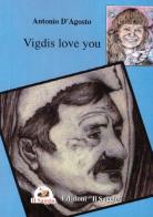 Vigdis love you di Antonio D'Agosto edito da Edizioni Il Saggio