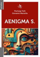 Aenigma S. di Pierluigi Felli, Giovanni Marzella edito da Atlantide Editore