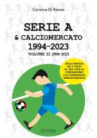 Serie A & calciomercato 1994-2023 vol.2 di Carmine Di Rienzo edito da Pathos Edizioni