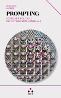 Prompting. Poetiche e politiche dell'intelligenza artificiale di Niccolò Monti edito da Tlon