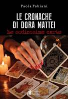 Le cronache di Dora Mattei. La sedicesima carta di Paola Fabiani edito da Helicon