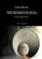Necromitologia. Storie senza nomi di Carlo Salvoni edito da Elison Paperback