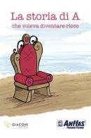 La storia di A. che voleva diventare ricco di Massimo Marini edito da Giaconi Editore