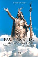 Pachakuteq y el viejo escritor. Viaje en el antiguo y el moderno Perú di Sergio Rossa edito da Genesis Publishing