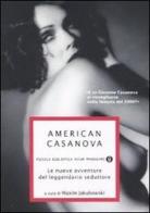 American Casanova. Le nuove avventure del leggendario seduttore edito da Mondadori