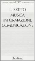 Musica, informazione, comunicazione di Lino Britto edito da Jaca Book