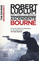 Ascendente Bourne di Robert Ludlum, Eric Van Lustbader edito da Rizzoli