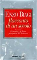 Racconto di un secolo di Enzo Biagi edito da Rizzoli