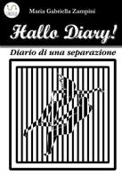 Hallo diary! di Maria Gabriella Zampini edito da StreetLib