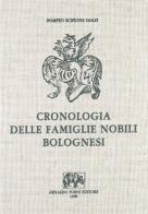 Cronologia delle famiglie nobili di Bologna... (rist. anast. Bologna, 1670) di Pompeo S. Dolfi edito da Forni