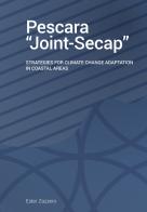 Pescara_joint Secap. Strategies for climate change adaptation in coastal areas. Con QR Code di Ester Zazzero edito da Listlab