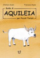 Guida di Aquileia per piccoli turisti di Stefania Scaini edito da Arpeggio Libero
