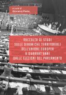 Raccolta di studi sulle dinamiche territoriali dell'Unione Europea a quarant'anni dalle elezioni del Parlamento edito da Universitas Studiorum