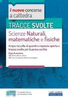 Tracce svolte di scienze naturali, matematiche e fisiche. Ampia raccolta di quesiti a risposta aperta e tracce svolte per la prova scritta. Con software di simulazio edito da Edises professioni & concorsi