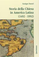 Storia della Chiesa in America latina (1492-1992) di Enrique Dussel edito da Queriniana