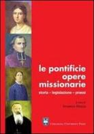 Le Pontificie opere missionarie. Storia. Legislazione. Prassi edito da Urbaniana University Press