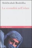 La sessualità nell'Islam di Abdelwahab Bouhdiba edito da Mondadori Bruno