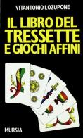 Il libro del tressette e giochi affini di Vitantonio Lozupone edito da Ugo Mursia Editore