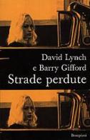 Strade perdute di David Lynch, Barry Gifford edito da Bompiani