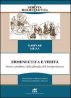 Ermeneutica e verità. Storia e problemi della filosofia dell'interpretazione di Gaspare Mura edito da Lateran University Press